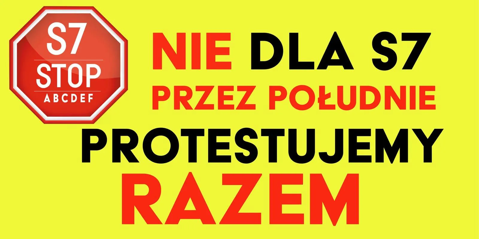 Baner protestu mieszkańców południa Krakowa: „Nie dla S7 przez południe. Protestujemy razem”.